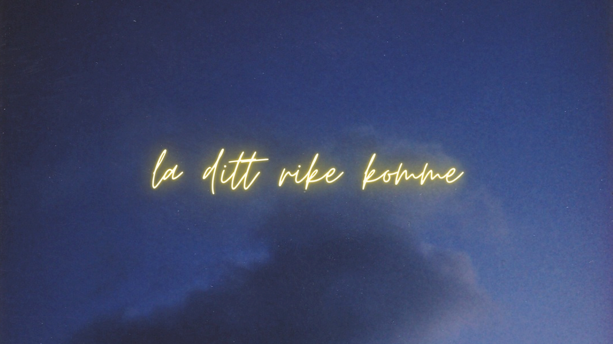 La ditt rike komme